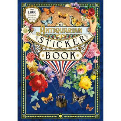 The Antiquarian Sticker Book Over 1000 Exquisite Victorian Stickers