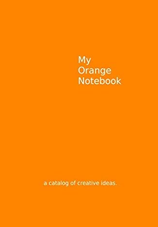 The Orange Notebook: A Catalog of Creative Ideas (Mood Journals)