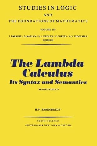 The Lambda Calculus: Its Syntax and Semantics Studies in Logic and the Foundations of Mathematics