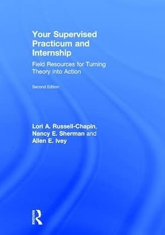 Your Supervised Practicum and Internship: Field Resources for Turning Theory into Action