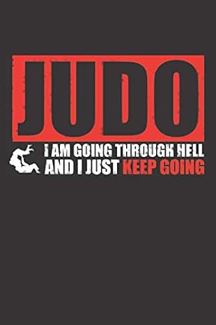 Judo I am going through Hell: Small blank sketchbook (6" X 9"), 120 Pages