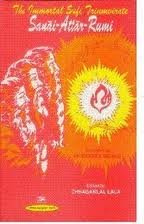 The Immortal Sufi Triumvirate Sanai-Attar-Rumi