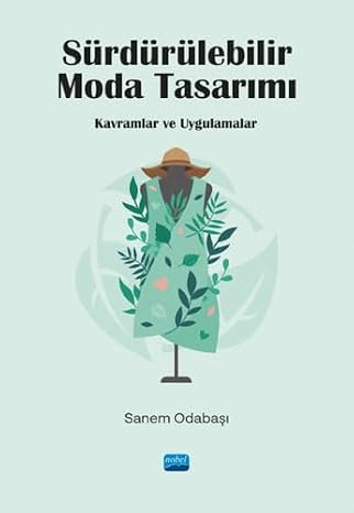 SÜRDÜRÜLEBİLİR MODA TASARIMI - Kavramlar ve Uygulamalar