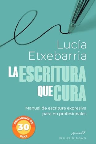 La escritura que cura. Manual de escritura expresiva para no profesionales: 242 (Serendipity)