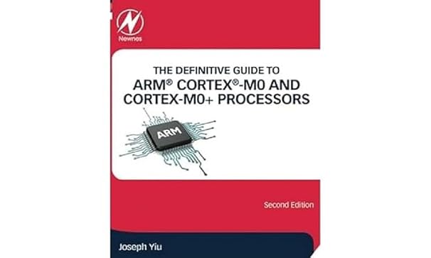 The Definitive Guide to ARM® Cortex®-M0 and Cortex-M0+ Processors