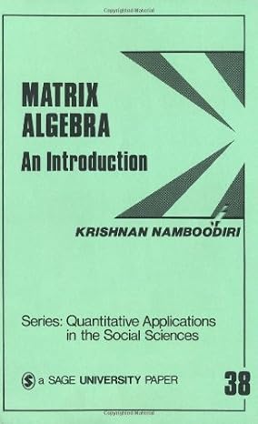 Matrix Algebra: An Introduction (Quantitative Applications in the Social Sciences) by Krishnan Namboodiri (1984-07-01)