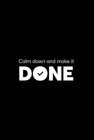 Calm Down, it will be done !: Lined Note book