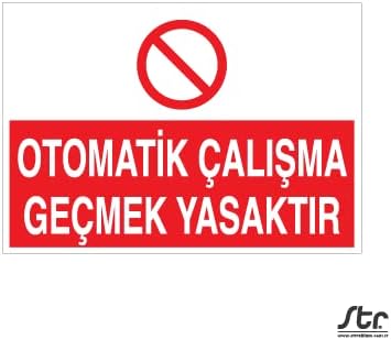 Otomatik Çalışma Geçmek Yasaktır Uyarı Levhası 50x70cm