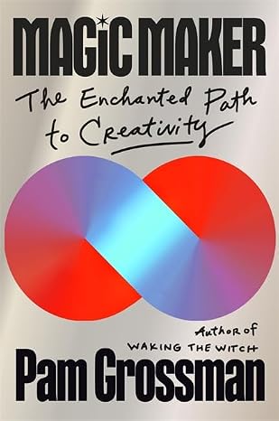 Magic Maker: The Enchanted Path to Creativity