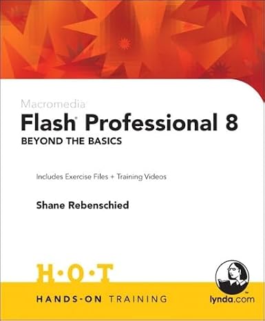 Macromedia Flash Professional 8 Beyond the Basics: Includes Exercise Files and Demo Movies: Beyond the Basics Hands-On Training