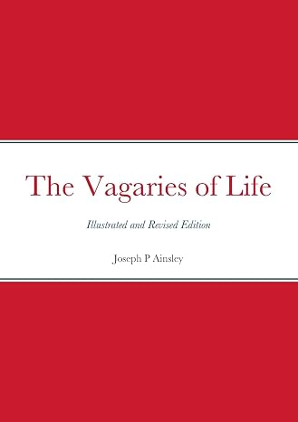 The Vagaries of Life: Illustrated and Revised Edition