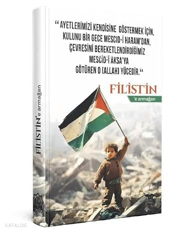 Filistine Armağan;"Ayetlerimizi Kendisine Göstermek İçin Kulunu Bir Gece Mescid-i Haram'dan Çevresini Bereketlendirdiğimiz Mescid-i Aksa'ya Götüren O (Allah) Yücedir")