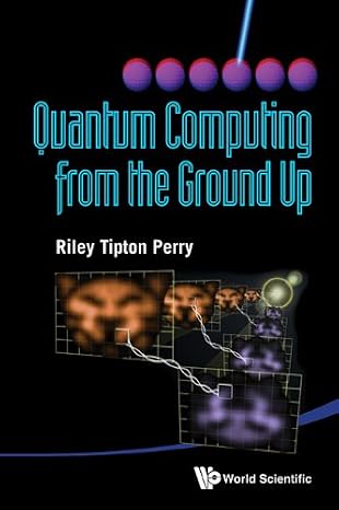Quantum Computing From The Ground Up