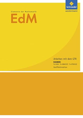 Elemente der Mathematik SII - Ausgabe 2014 für Nordrhein-Westfalen: Qualifikationsphase: Arbeiten mit dem GTR CASIO fx-CG20 / fx-9860GII / fx-9750GII