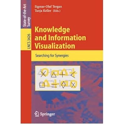 [(Knowledge and Information Visualization: Searching for Synergies )] [Author: Sigmar-Olaf Tergan] [Aug-2005]