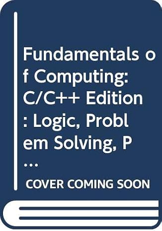 Logic, Problem Solving, Programs and Computers (Student Guide) (Vol 1) (Fundamentals of Computing: C/C++ Edition)