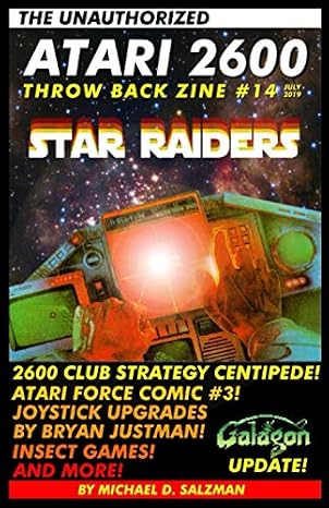 The Unauthorized Atari 2600 Throw Back Zine #14: Star Raiders, Joystick Upgrades, Centipede Strategies, Galaga Update and More!