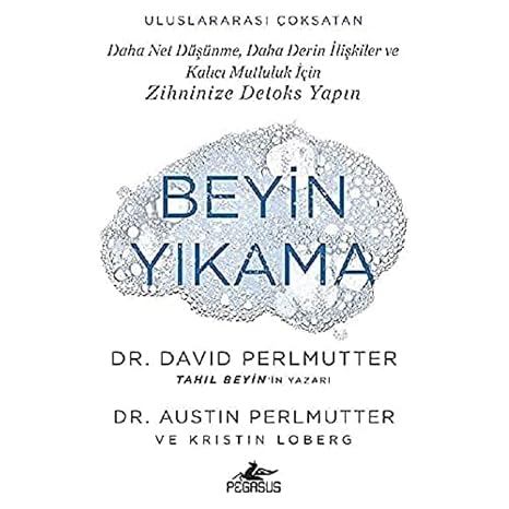 Beyin Yıkama: Daha Net Düşünme, Daha Derin İlişkiler ve Kalıcı Mutluluk İçin Zihninize Detoks Yapın