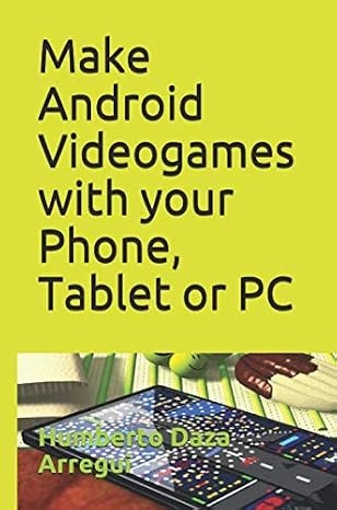 Make Android Videogames with your Phone, Tablet or PC