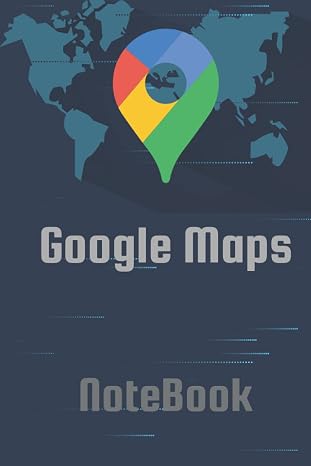 Google Maps NoteBook: Simple And Modern Google Map Design NoteBook (120 Pages)