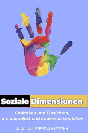 Soziale Dimensionen: Gedanken und Einsichten, um uns selbst und andere zu verstehen