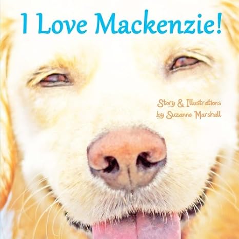 I Love Mackenzie!: Personalized Book with Affirmations for Children