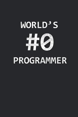 World's #0 Programmer: Coding Notizbuch für Software Entwickler Programmierer Coder und Nerds [Liniert]