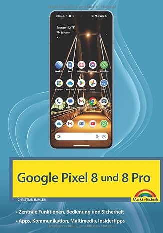The new Google Pixel 8 and Pixel 8 Pro: - make optimal use of it - completely in color for beginners and advanced users
