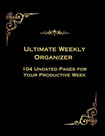Weekly Planner - Ultimate Weekly Organizer: 104 Undated Pages for Your Productive Week: Plan, Execute, and Thrive with Daily To-Do Lists and Habit Tracking. Start Anytime.