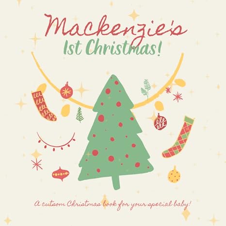 Mackenzie's First Christmas!: Your child's name appears in the book!