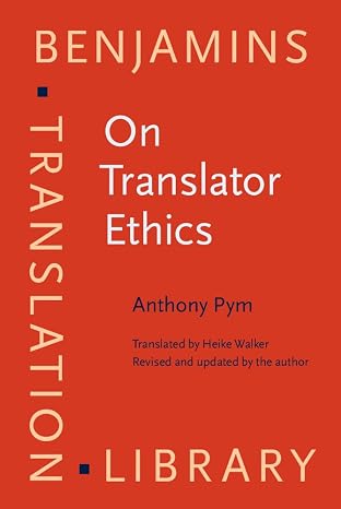 On Translator Ethics (Benjamins Translation Library)