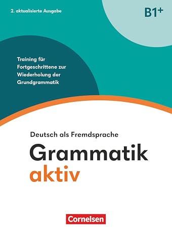 Grammatik aktiv. B1+. Deutsch als Fremdsprache