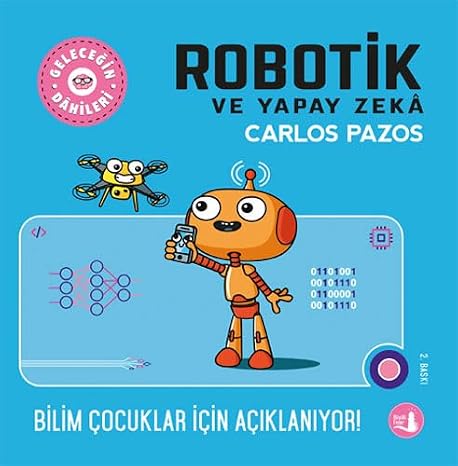 Geleceğin Dahileri - Robotik ve Yapay Zeka: Bilim Çocuklar İçin Açıklanıyor!