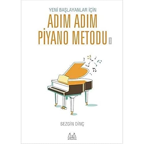 Yeni Başlayanlar İçin Adım Adım Piyano Metodu 1