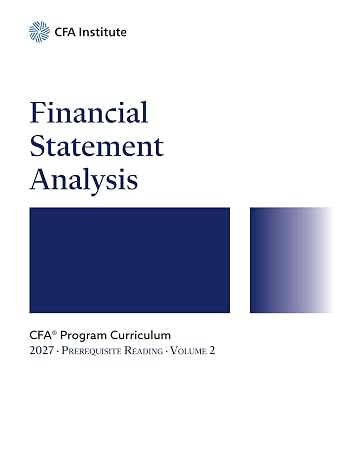 2027 CFA® Program Prerequisite Reading Volume 2: Financial Statement Analysis