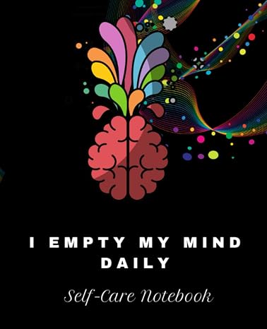 I Empty My Mind Daily Lined Notebook, Journal and Notebook for Women. A Cute Daily Journal for Mental Health and Self Care.