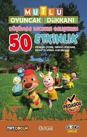 Mutlu Oyuncak Dükkanı - Düşünme Becerisi Geliştiren 50 Etkinlik Kitabı