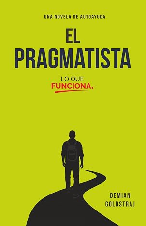 EL PRAGMATISTA: (Lo Que Funciona)