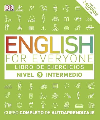 English for Everyone - Libro de ejercicios (nivel 3 Intermedio): Curso completo de autoaprendizaje (Aprender inglés)