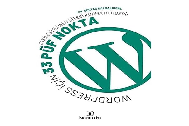 Etkileşimli Web Sitesi Kurma Rehberi: Wordpress İçin 33 Püf Nokta