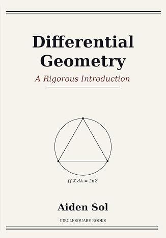 Differential Geometry: A Rigorous Introduction