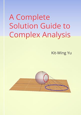 A Complete Solution Guide to Complex Analysis