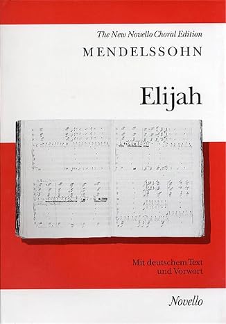 Mendelssohn: Elijah - Vocal Score | SATB Choral Oratorio Sheet Music Book for Choir Students and Performers | Complete Choral Score with English and German Text for Rehearsal Study and Performance