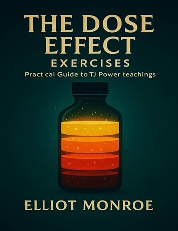 The DOSE Effect Exercises: Practical Guide to TJ Power Teachings