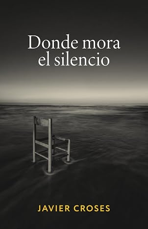 DONDE MORA EL SILENCIO: Un viaje poético por el duelo y la melancolía de quienes han perdido algo profundo