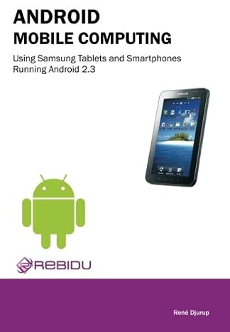 Android Mobile Computing Using Samsung Tablets and Smartphones Running Android 2.3
