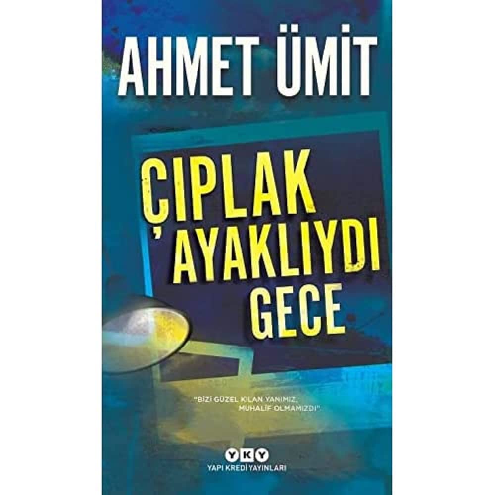 Çıplak Ayaklıydı Gece: Bizi Güzel Kılan Yanımız, Muhalif Olmamızdı Kağıt Kapak – 16 Aralık 2019