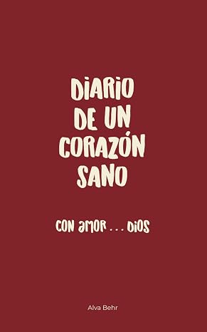 Diario de un Corazón Sano: Con amor Dios