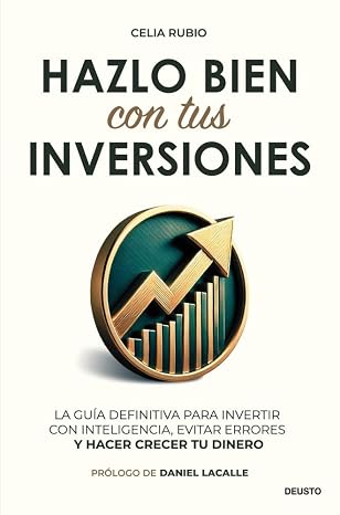 Hazlo bien con tus inversiones: La guía definitiva para invertir con inteligencia, evitar errores y hacer crecer tu dinero (Deusto)