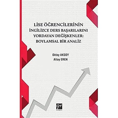Lise Öğrencilerinin İngilizce Ders Başarılarını Yordayan Değişkenler: Boylamsal Bir Analiz
